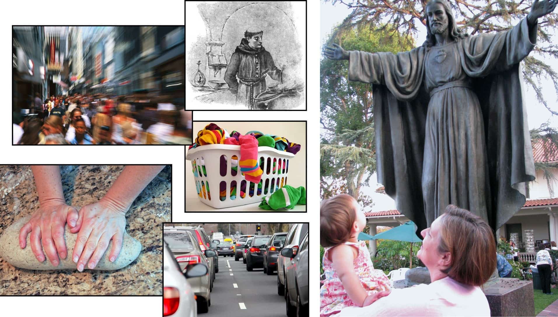 Collage of 6 photos, statue of sacred heart of Jesus, Brother Lawrence, Cars on street, crowds, laundry, and needing dough.