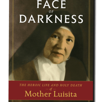 In the Face of Darkness. The Heroic Life and Holy Death of Mother Luisita. Sister Timothy Marie, O.C.D. Book Cover