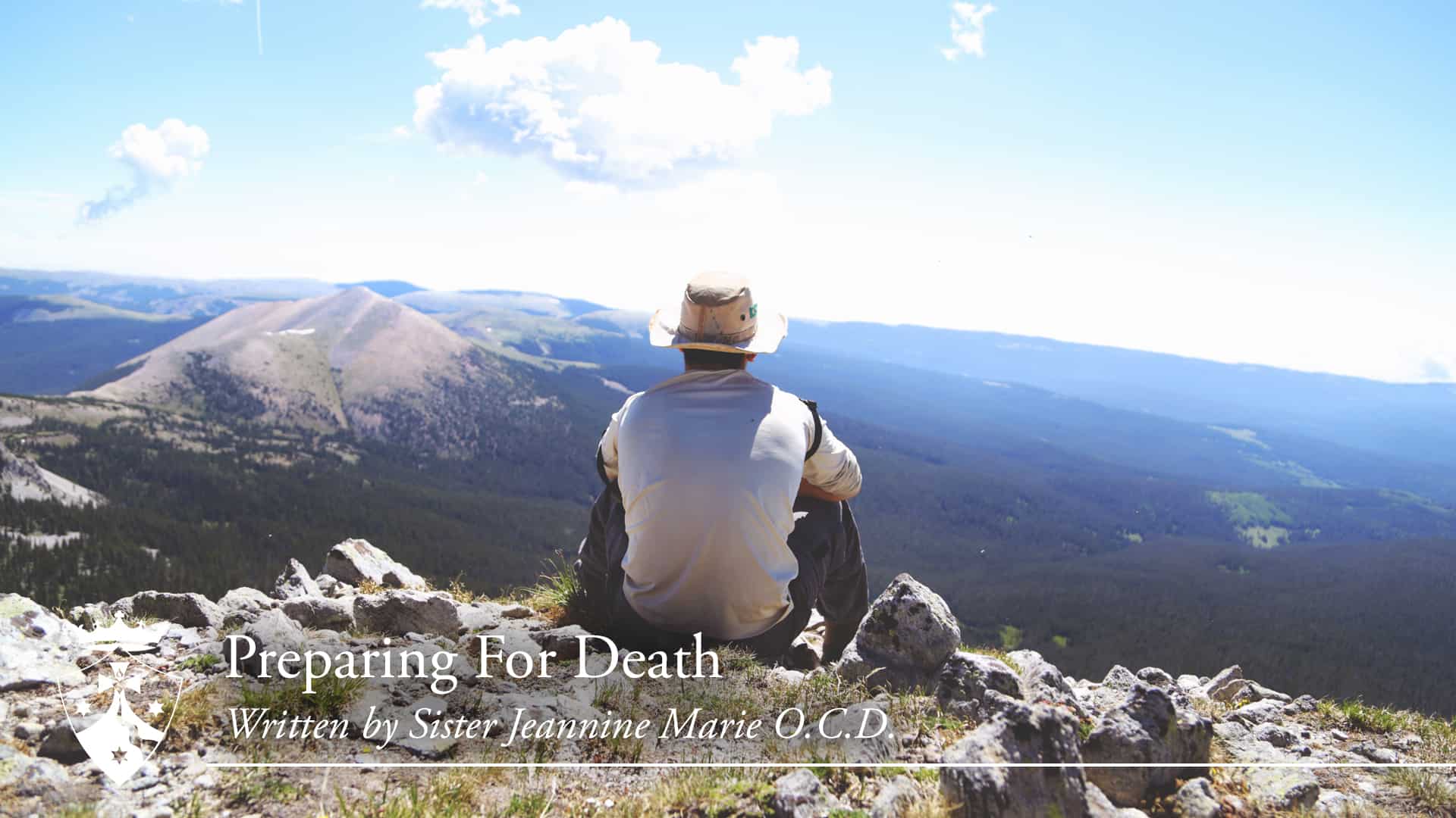 Man Sitting on mountain side outlooking the valley and sky, 'Preparing For Death, Written by Sister Jeannine Marie O.C.D.'