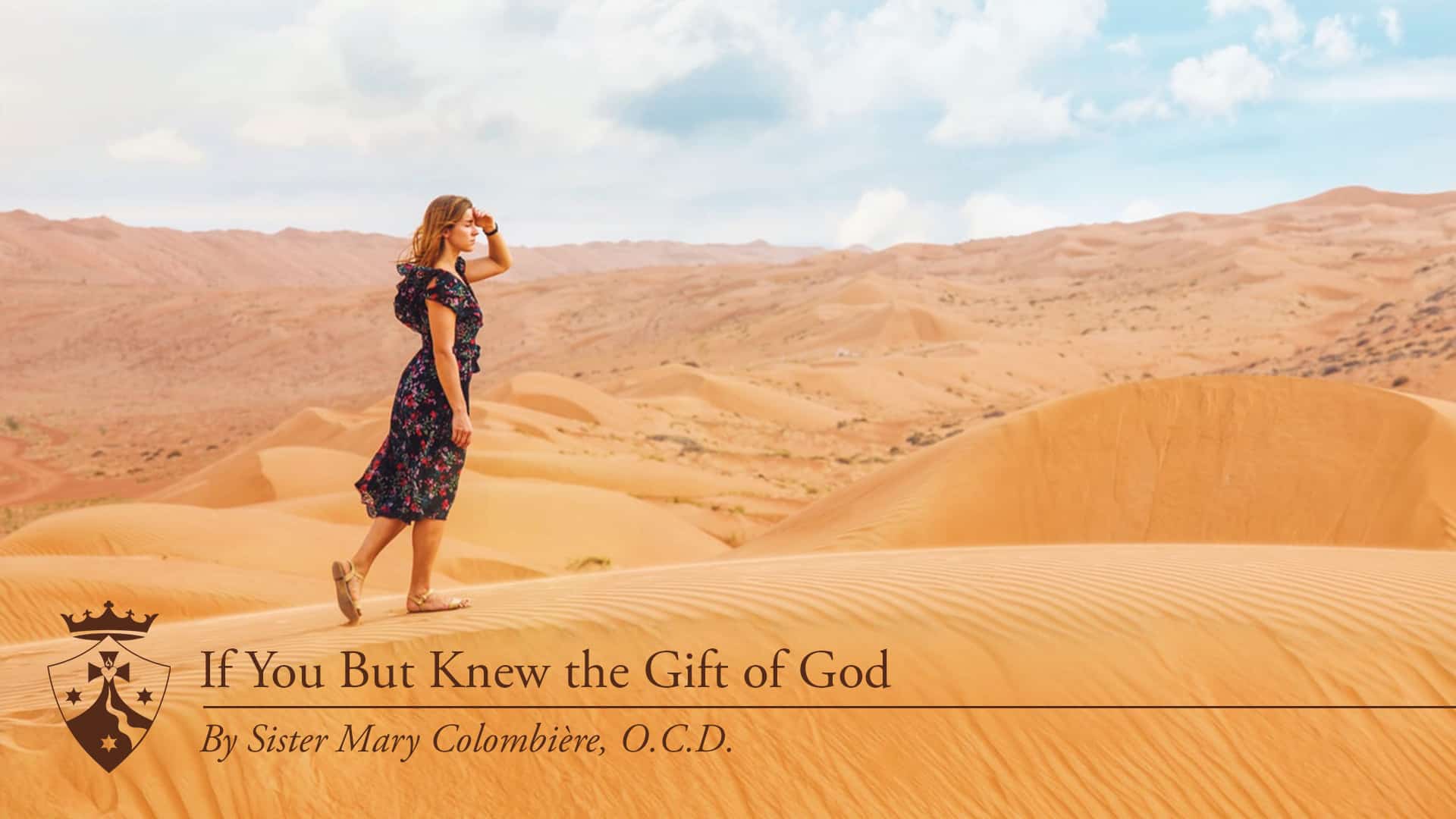 woman walking in desert hills, 'If You But Knew the Gift of God, by Sister Mary Colombiere, O.C.D.'