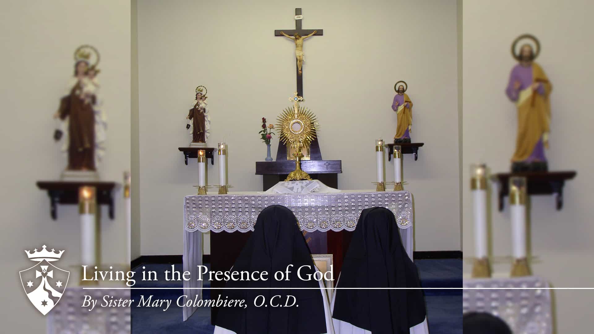 Sisters praying in adoration chapel, 'Living in the Presence of God, By Sister Mary Colombiere, O.C.D.'