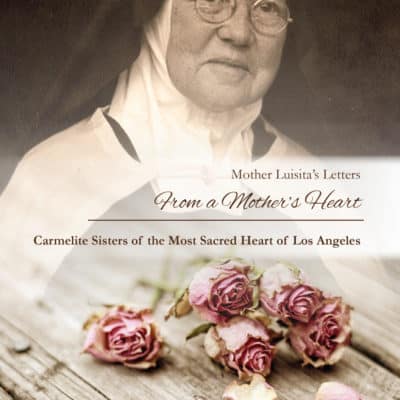 Mother Luisita's Letters. From a Mother's Heart. Carmelite Sisters of the Most Sacred Heart of Los Angeles. Booklet Cover
