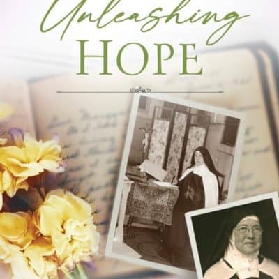 Unleashing Hope Book Cover. The Biography of Venerable Mother Luisa Josefa of the Most Blessed Sacrament. Sister Timothy Marie, O.C.D.